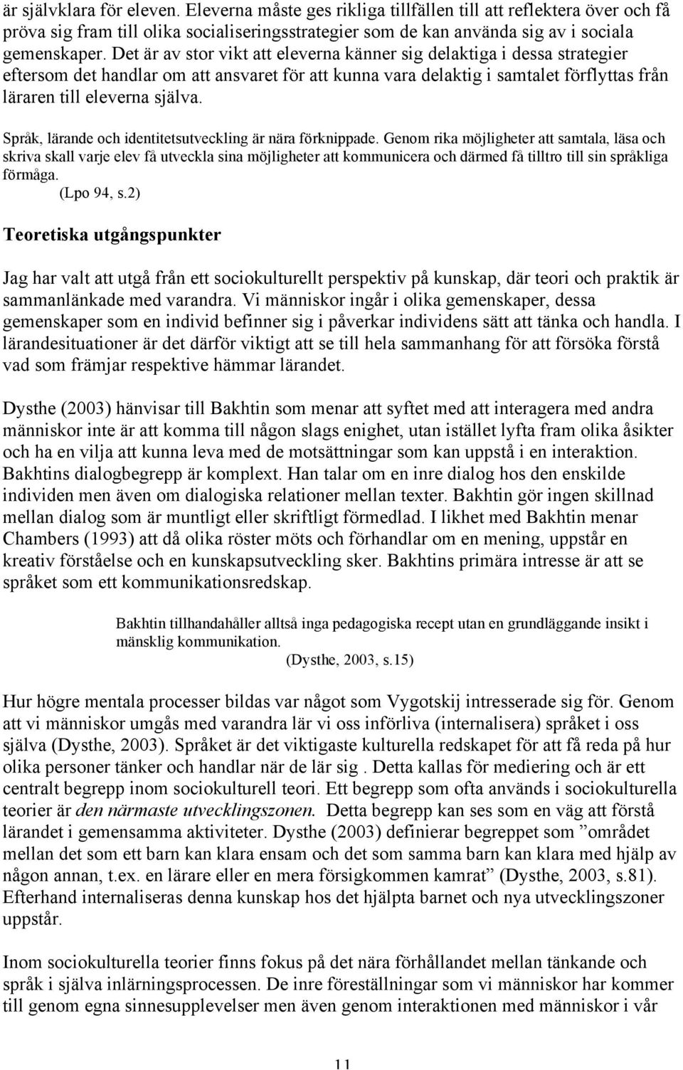 Språk, lärande och identitetsutveckling är nära förknippade.