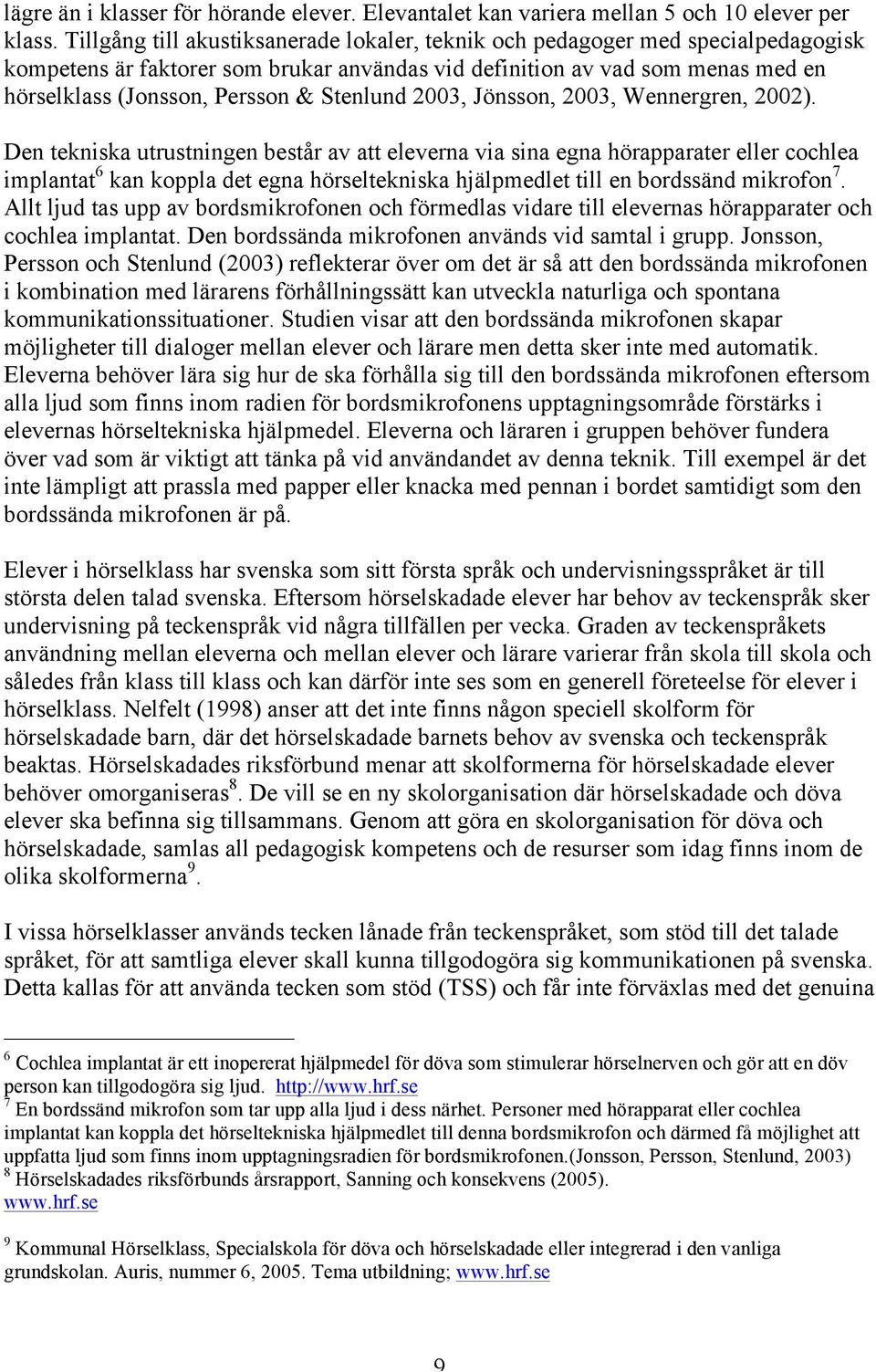 Stenlund 2003, Jönsson, 2003, Wennergren, 2002).