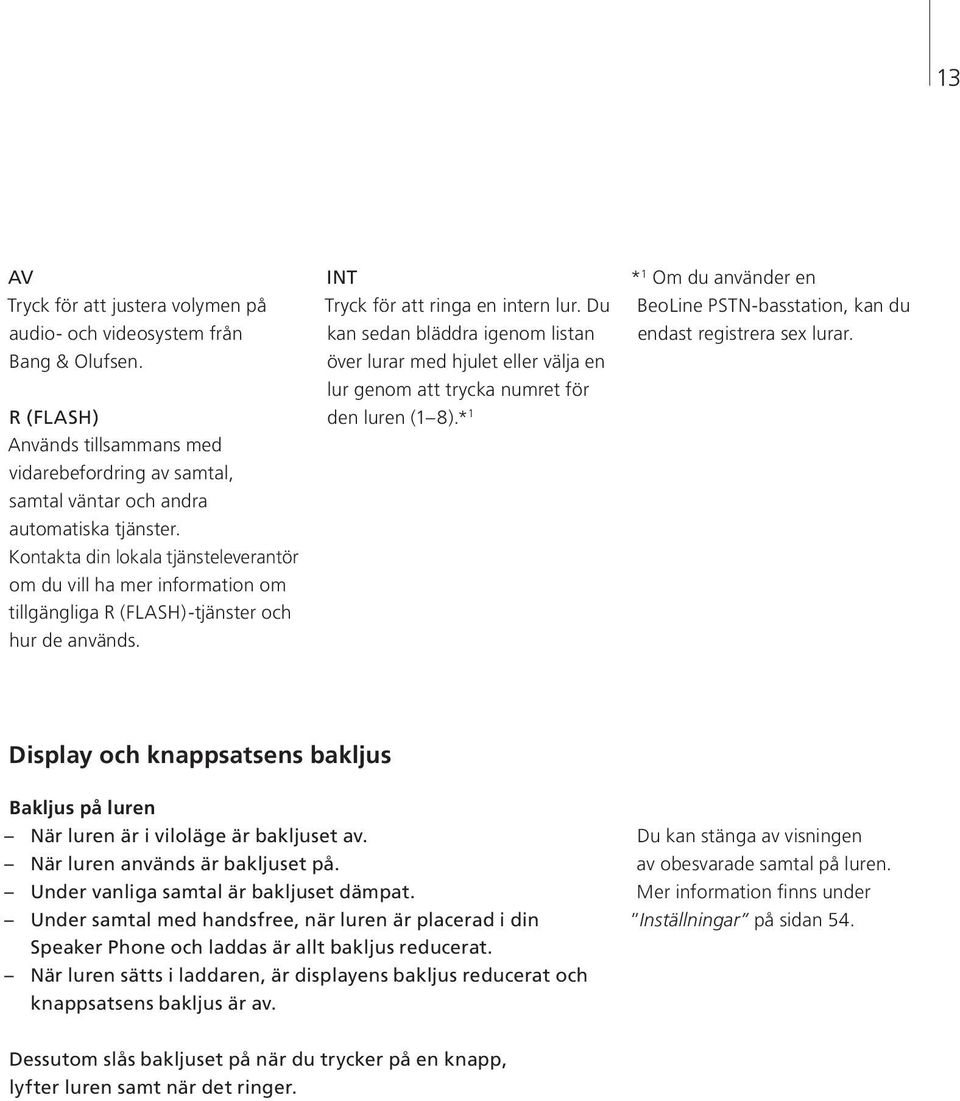 Du kan sedan bläddra igenom listan över lurar med hjulet eller välja en lur genom att trycka numret för den luren (1 8).