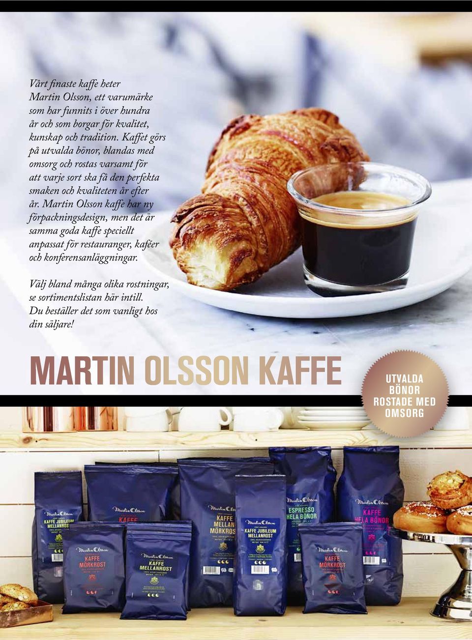 Martin Olsson kaffe har ny förpackningsdesign, men det är samma goda kaffe speciellt anpassat för restauranger, kaféer och konferensanläggningar.
