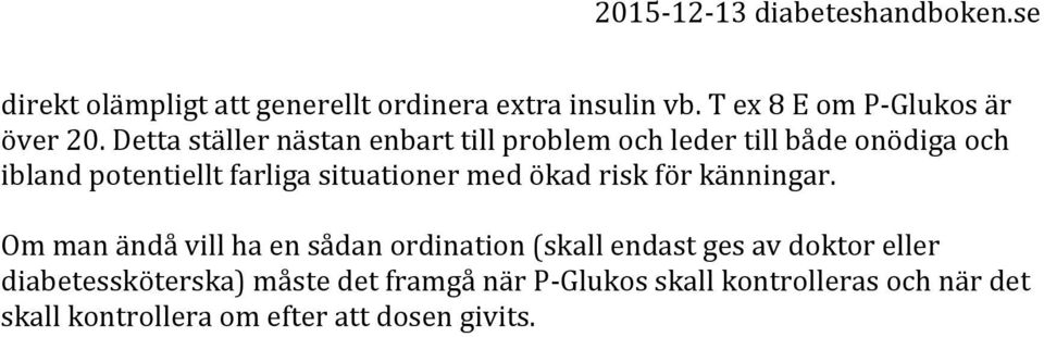 situationer med ökad risk för känningar.