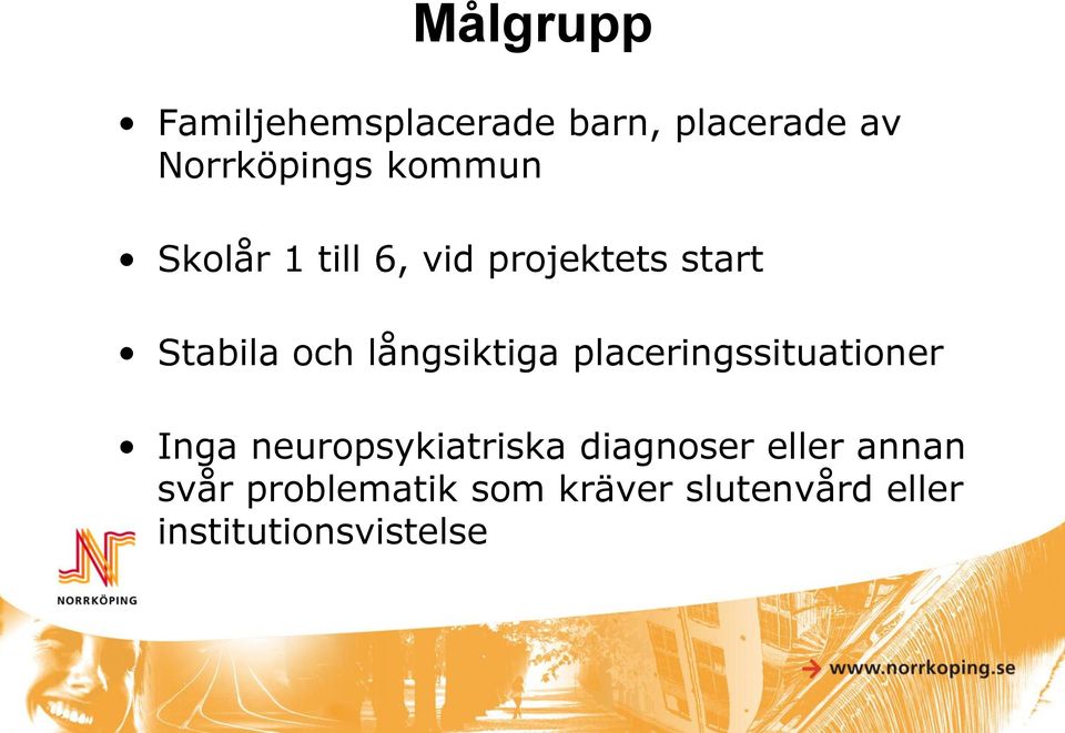 långsiktiga placeringssituationer Inga neuropsykiatriska