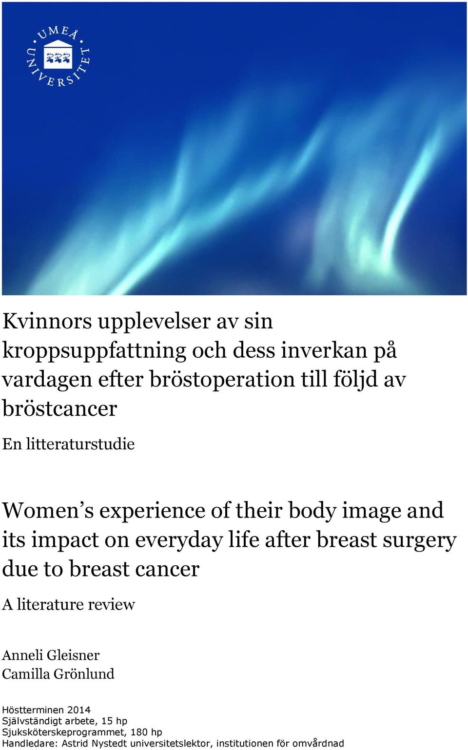 surgery due to breast cancer A literature review Anneli Gleisner Camilla Grönlund Höstterminen 2014 Självständigt