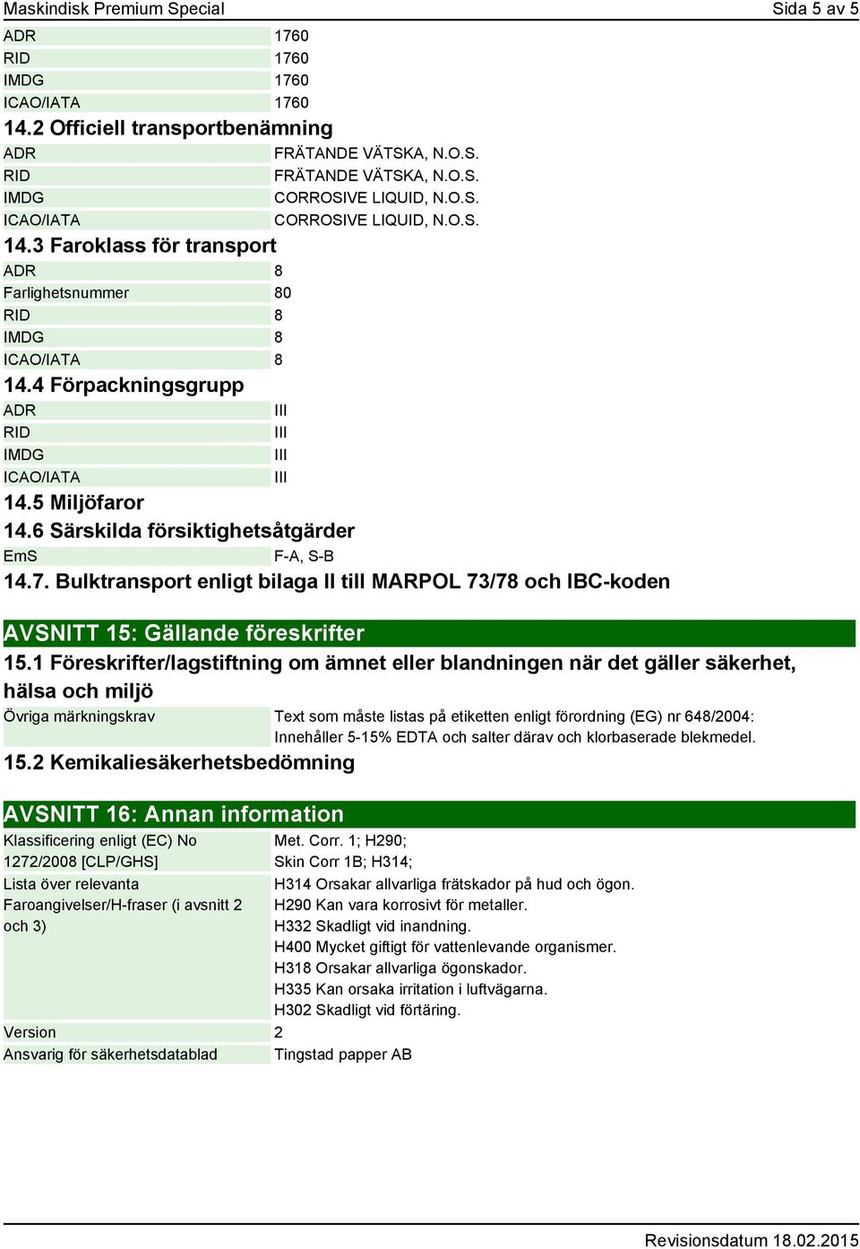 7. Bulktransport enligt bilaga II till MARPOL 73/78 och IBC-koden AVSNITT 15: Gällande föreskrifter 15.