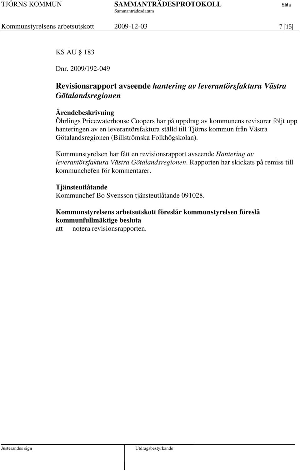 hanteringen av en leverantörsfaktura ställd till Tjörns kommun från Västra Götalandsregionen (Billströmska Folkhögskolan).