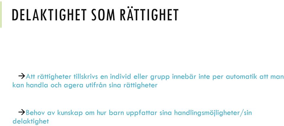 handla och agera utifrån sina rättigheter Behov av kunskap