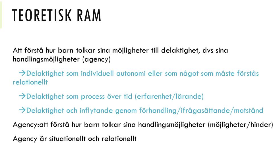 process över tid (erfarenhet/lärande) Delaktighet och inflytande genom förhandling/ifrågasättande/motstånd