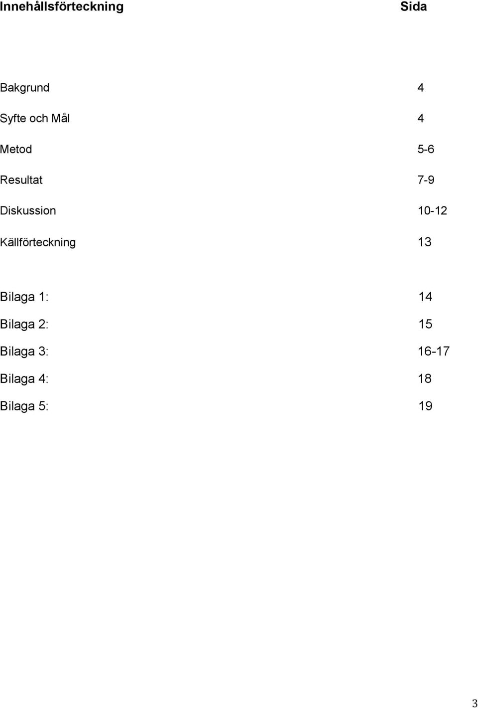 10-12 Källförteckning 13 Bilaga 1: 14 Bilaga