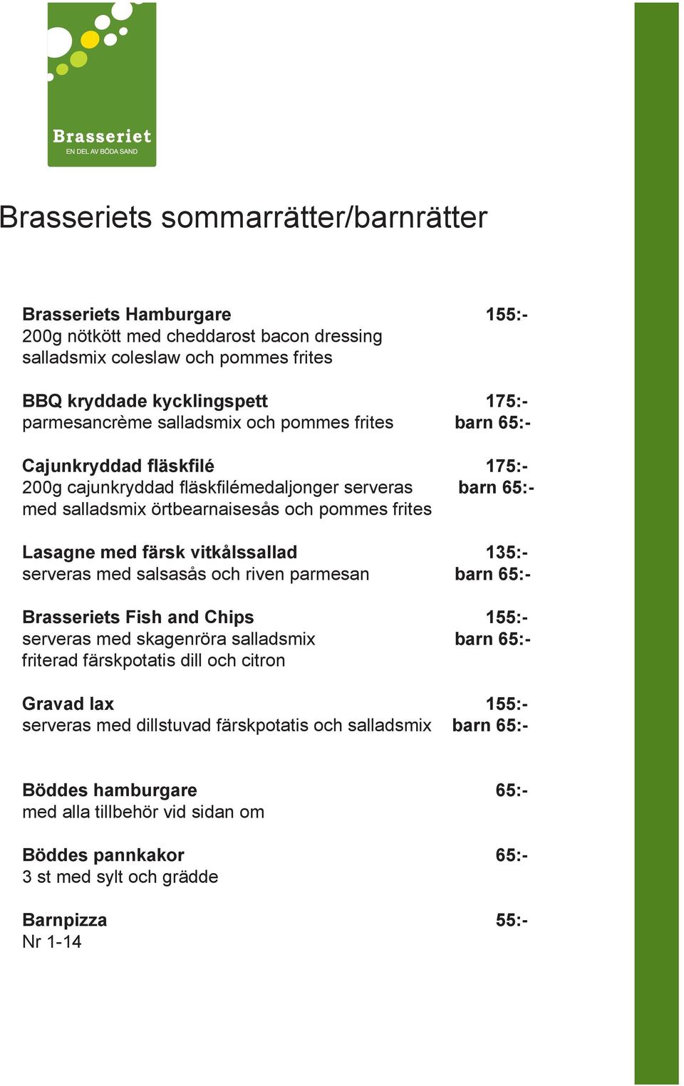 frites barn barn med salladsmix örtbearnaisesås och pommes frites barn Brasseriets Fish and Chips 155:- barn