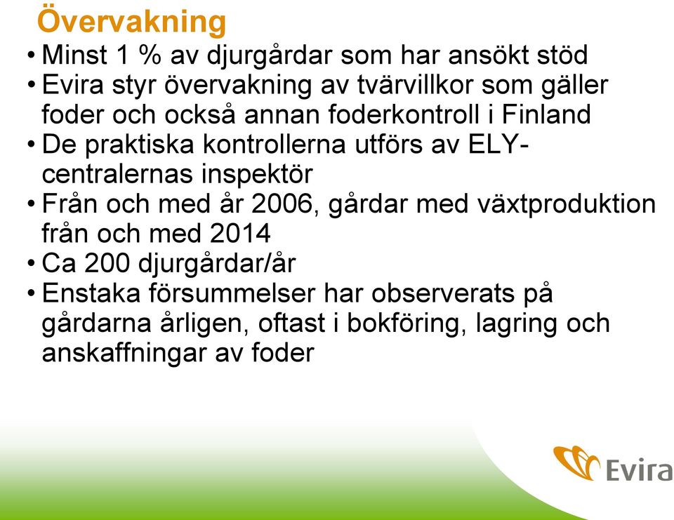 ELYcentralernas inspektör Från och med år 2006, gårdar med växtproduktion från och med 2014 Ca 200