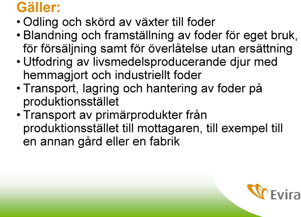 hemmagjort och industriellt foder Transport, lagring och hantering av foder på produktionsstället