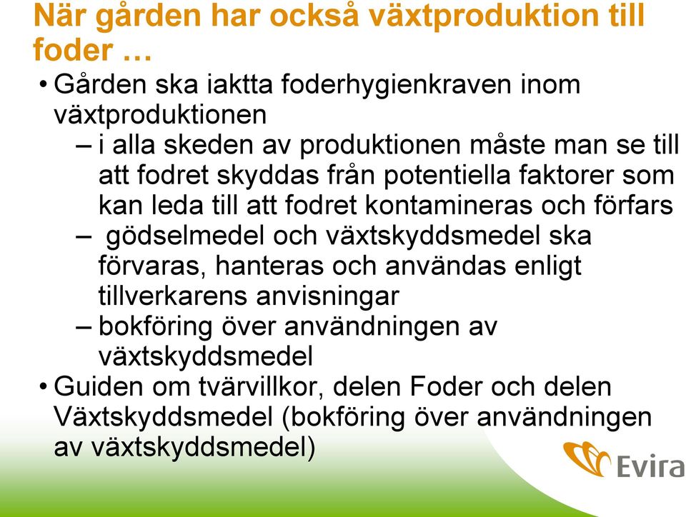 förfars gödselmedel och växtskyddsmedel ska förvaras, hanteras och användas enligt tillverkarens anvisningar bokföring över