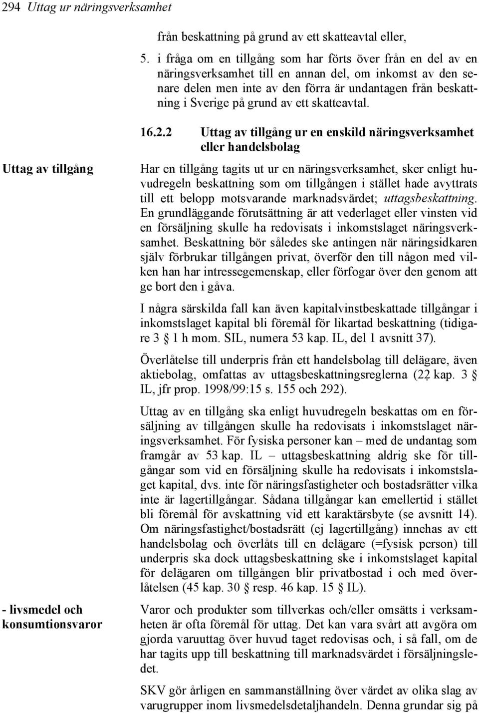 av ett skatteavtal. Uttag av tillgång - livsmedel och konsumtionsvaror 16.2.