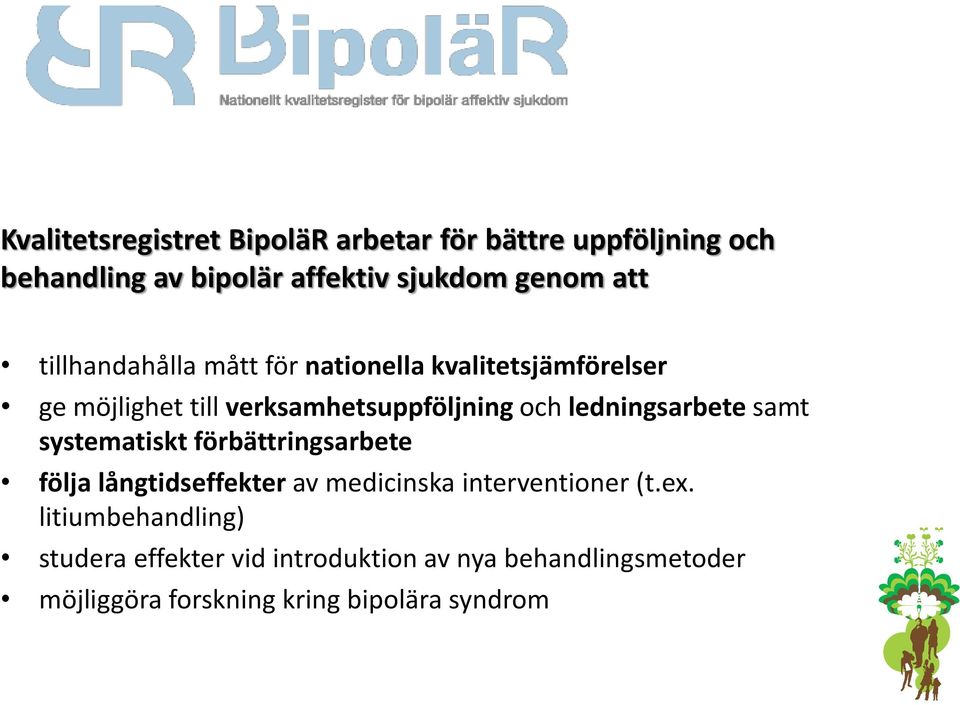 ledningsarbete samt systematiskt förbättringsarbete följa långtidseffekter av medicinska interventioner (t.ex.