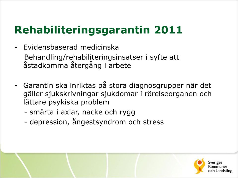 Garantin ska inriktas på stora diagnosgrupper när det gäller sjukskrivningar