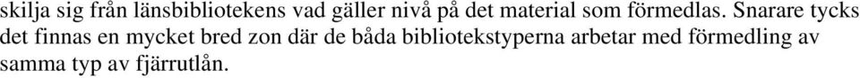 Snarare tycks det finnas en mycket bred zon där de