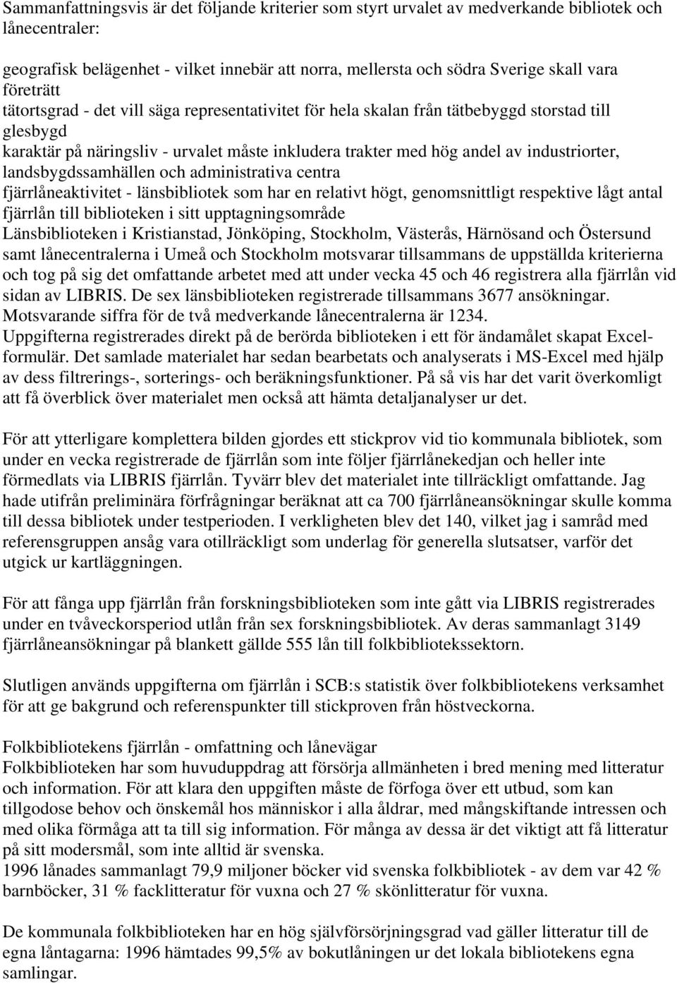 landsbygdssamhällen och administrativa centra fjärrlåneaktivitet - länsbibliotek som har en relativt högt, genomsnittligt respektive lågt antal fjärrlån till biblioteken i sitt upptagningsområde