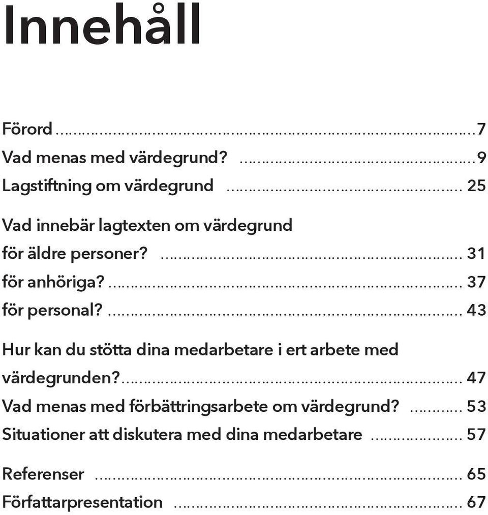 31 för anhöriga? 37 för personal?