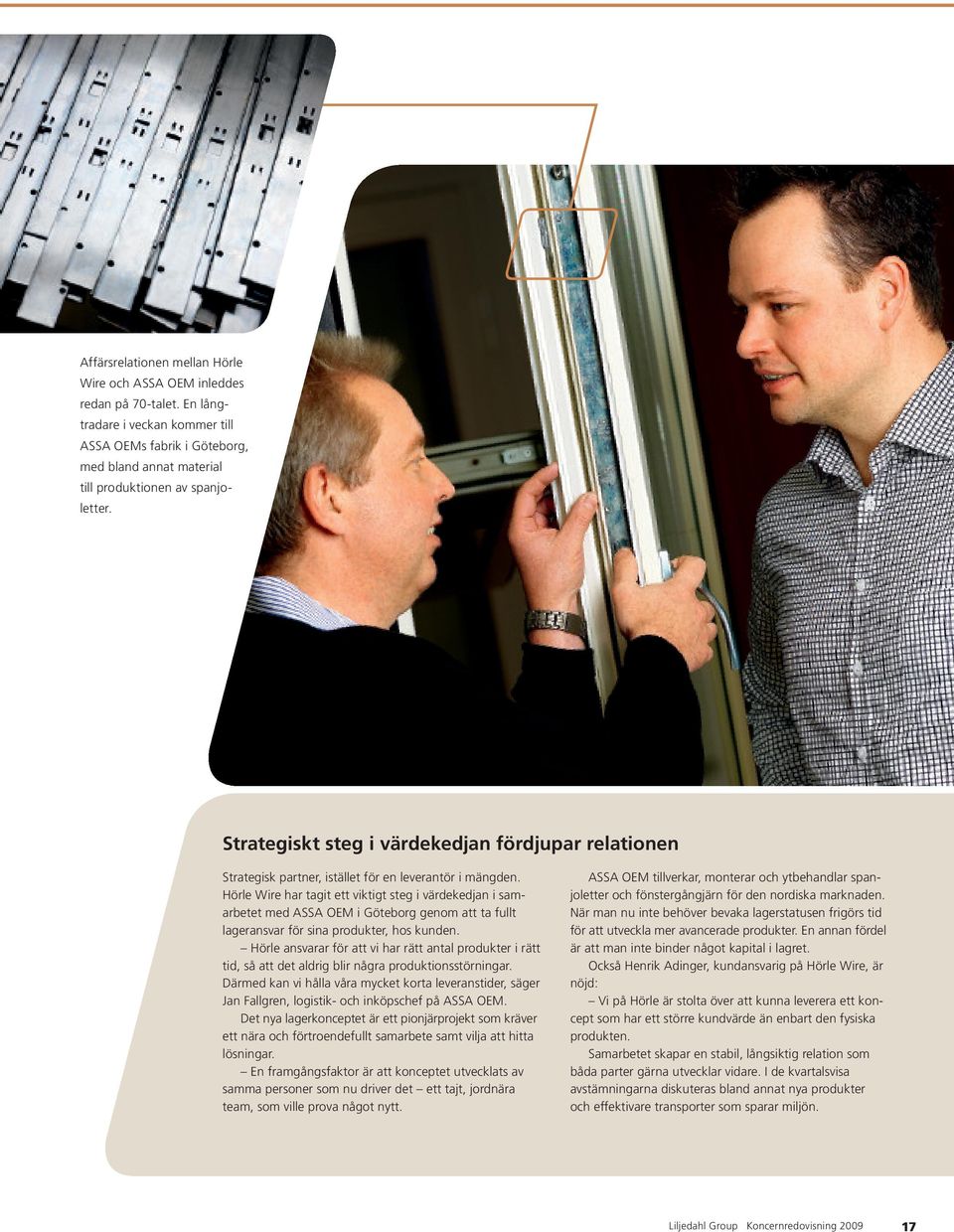 Hörle Wire har tagit ett viktigt steg i värdekedjan i samarbetet med ASSA OEM i Göteborg genom att ta fullt lageransvar för sina produkter, hos kunden.