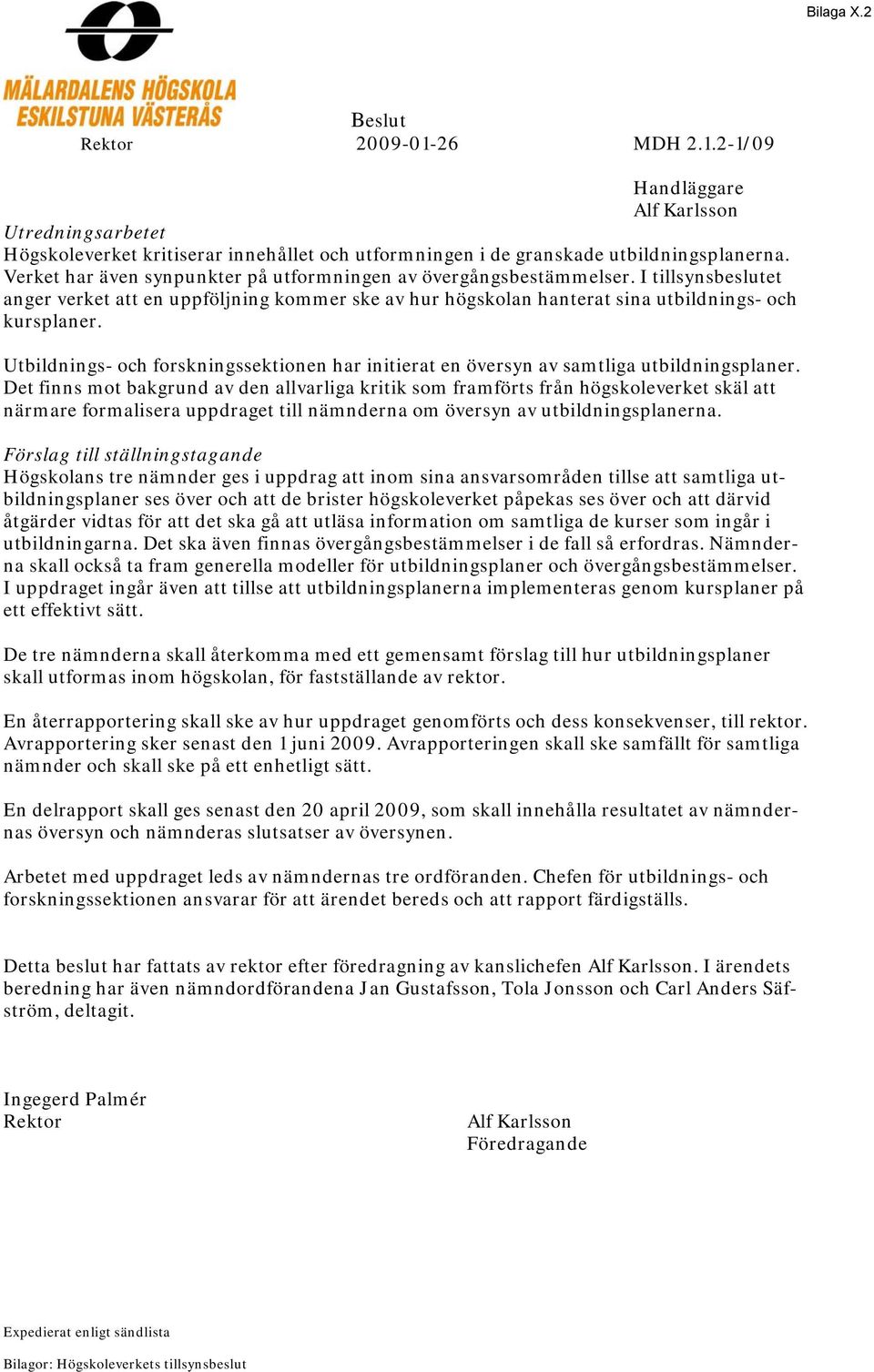 Utbildnings- och forskningssektionen har initierat en översyn av samtliga utbildningsplaner.