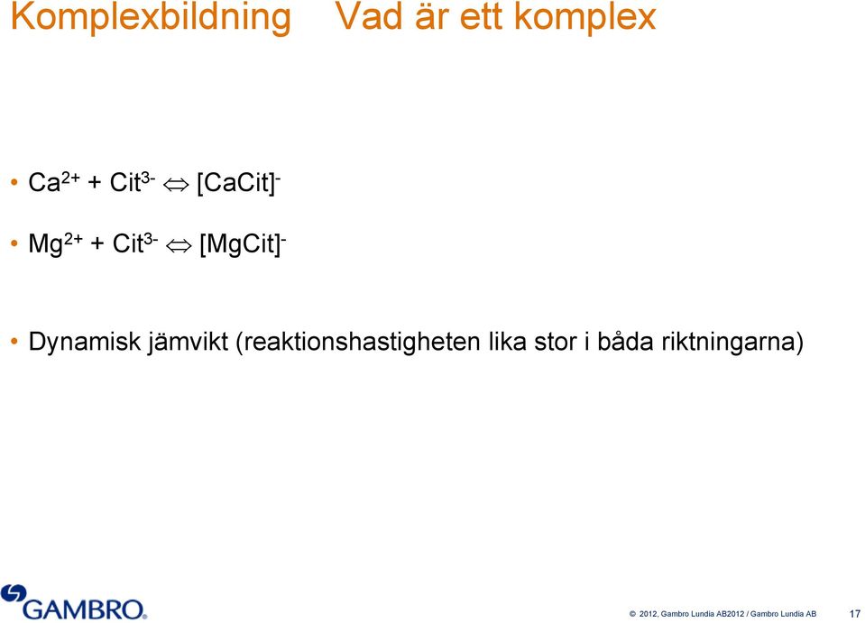 jämvikt (reaktionshastigheten lika stor i båda