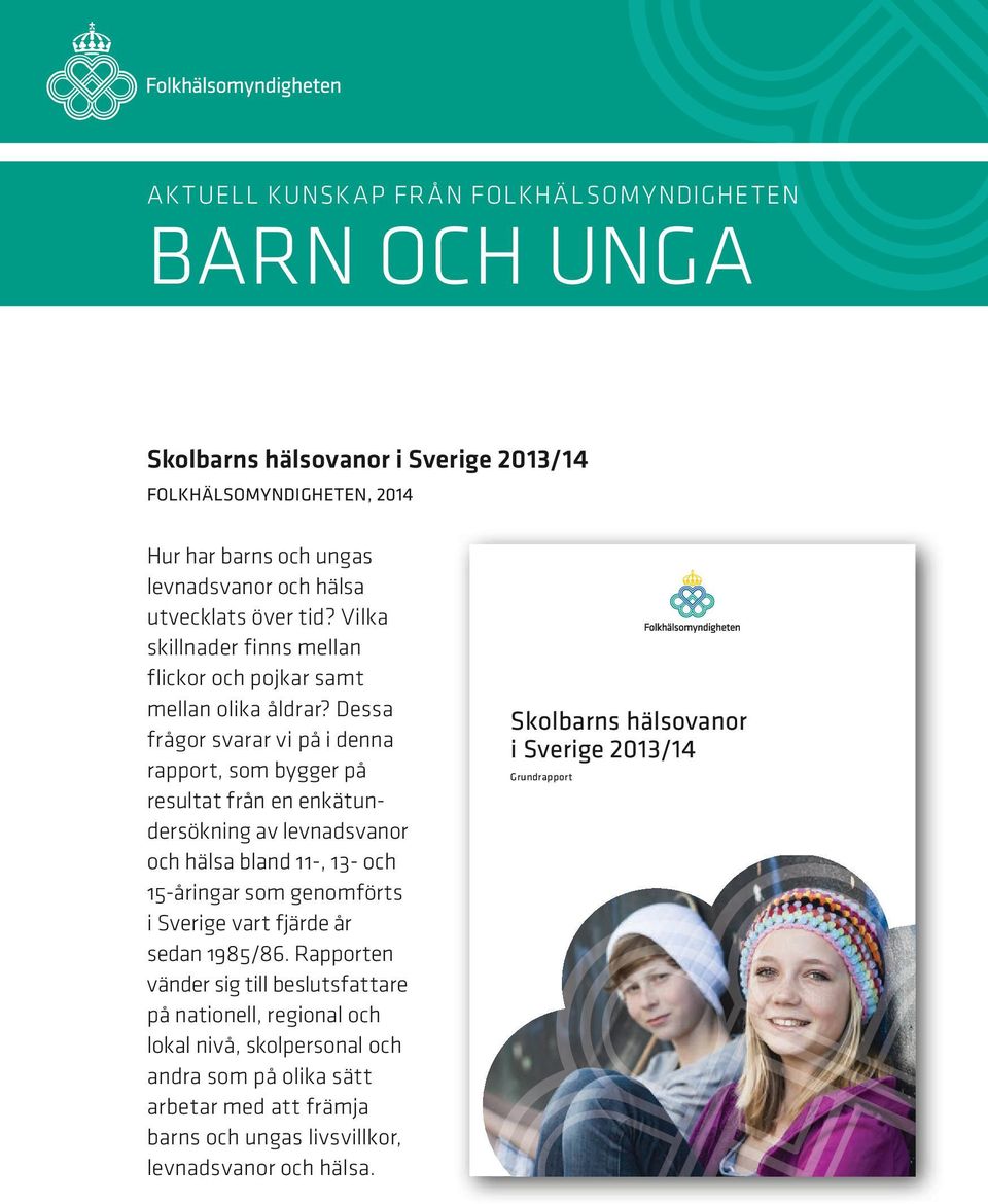 Dessa frågor svarar vi på i denna rapport, som bygger på resultat från en enkätundersökning av levnadsvanor och hälsa bland 11-, 13- och 15-åringar som genomförts i Sverige vart