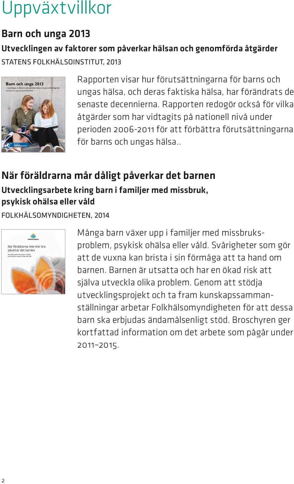 hälsa, och deras faktiska hälsa, har förändrats de senaste decennierna.