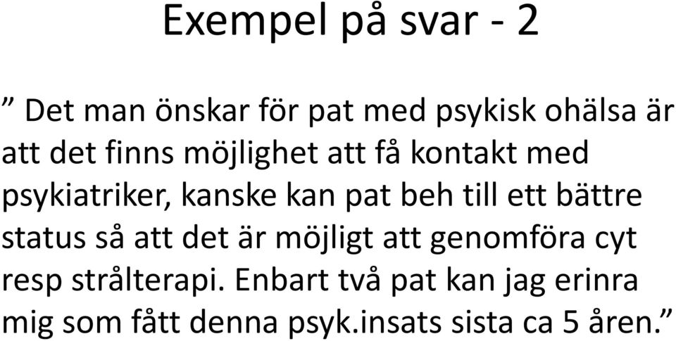 ett bättre status så att det är möjligt att genomföra cyt resp strålterapi.