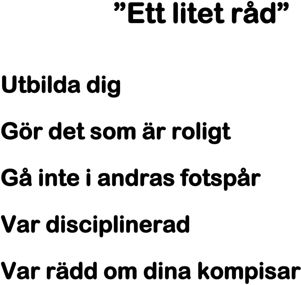 inte i andras fotspår Var