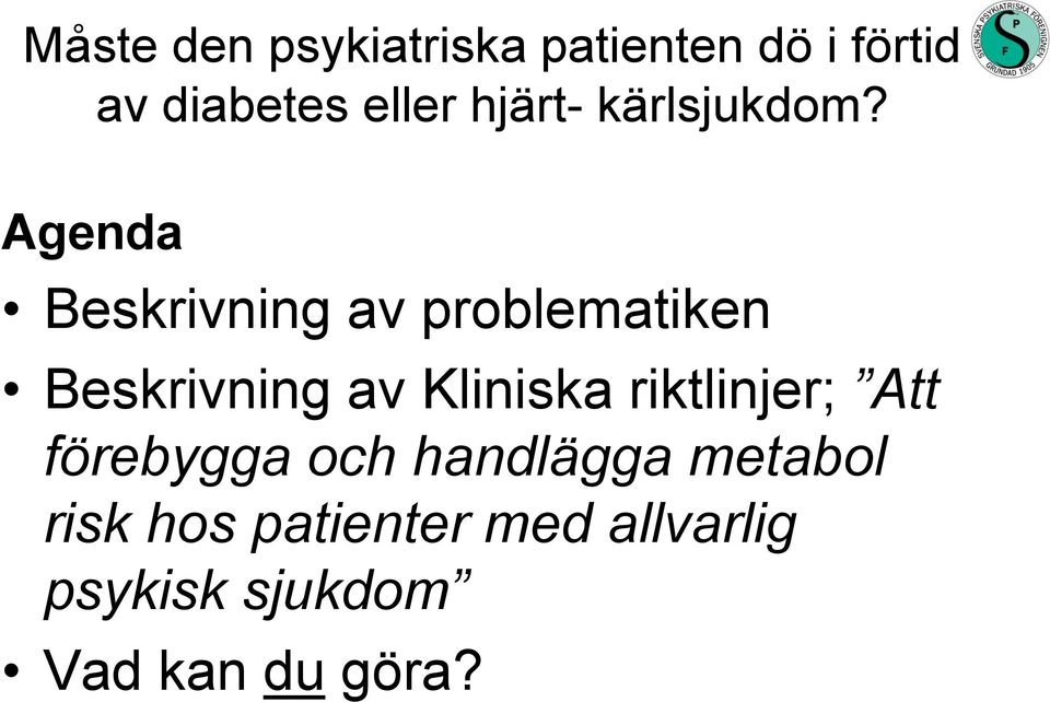 Agenda Beskrivning av problematiken Beskrivning av Kliniska