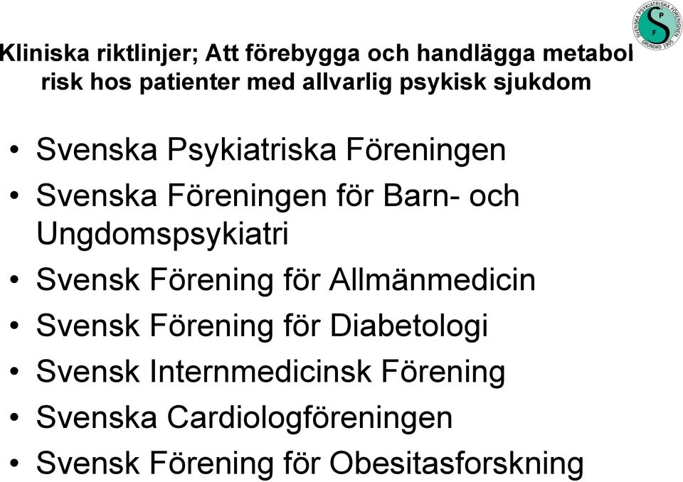 och Ungdomspsykiatri Svensk Förening för Allmänmedicin Svensk Förening för Diabetologi