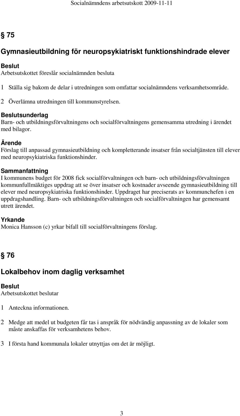 Ärende Förslag till anpassad gymnasieutbildning och kompletterande insatser från socialtjänsten till elever med neuropsykiatriska funktionshinder.