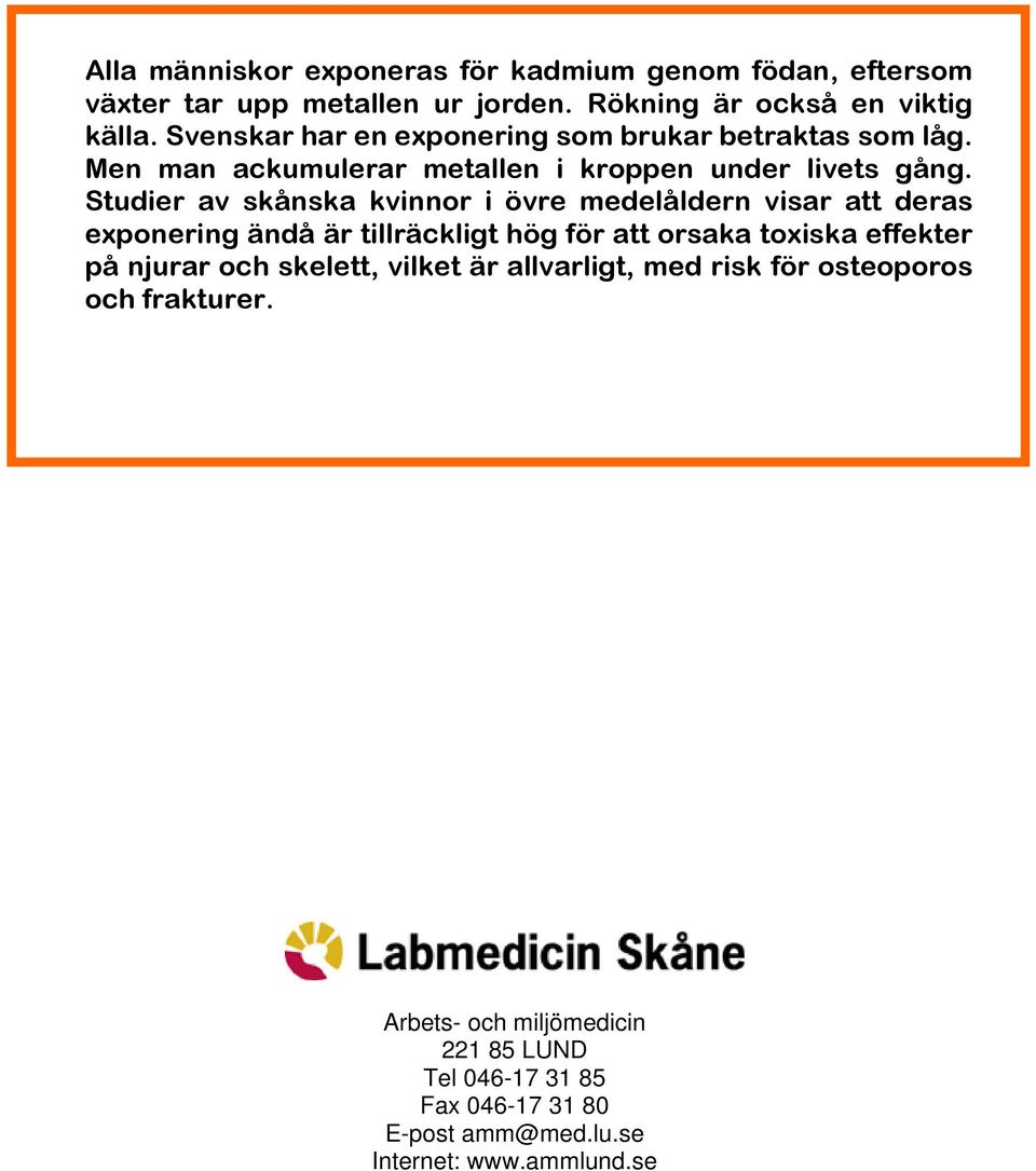Studier av skånska kvinnor i övre medelåldern visar att deras exponering ändå är tillräckligt hög för att orsaka toxiska effekter på njurar och