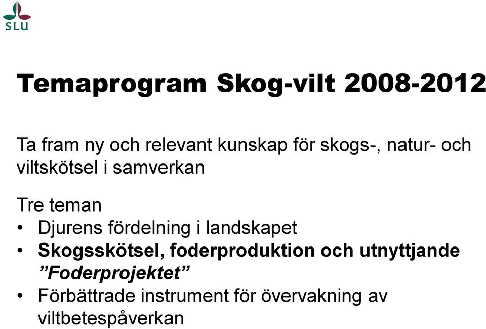 fördelning i landskapet Skogsskötsel, foderproduktion och