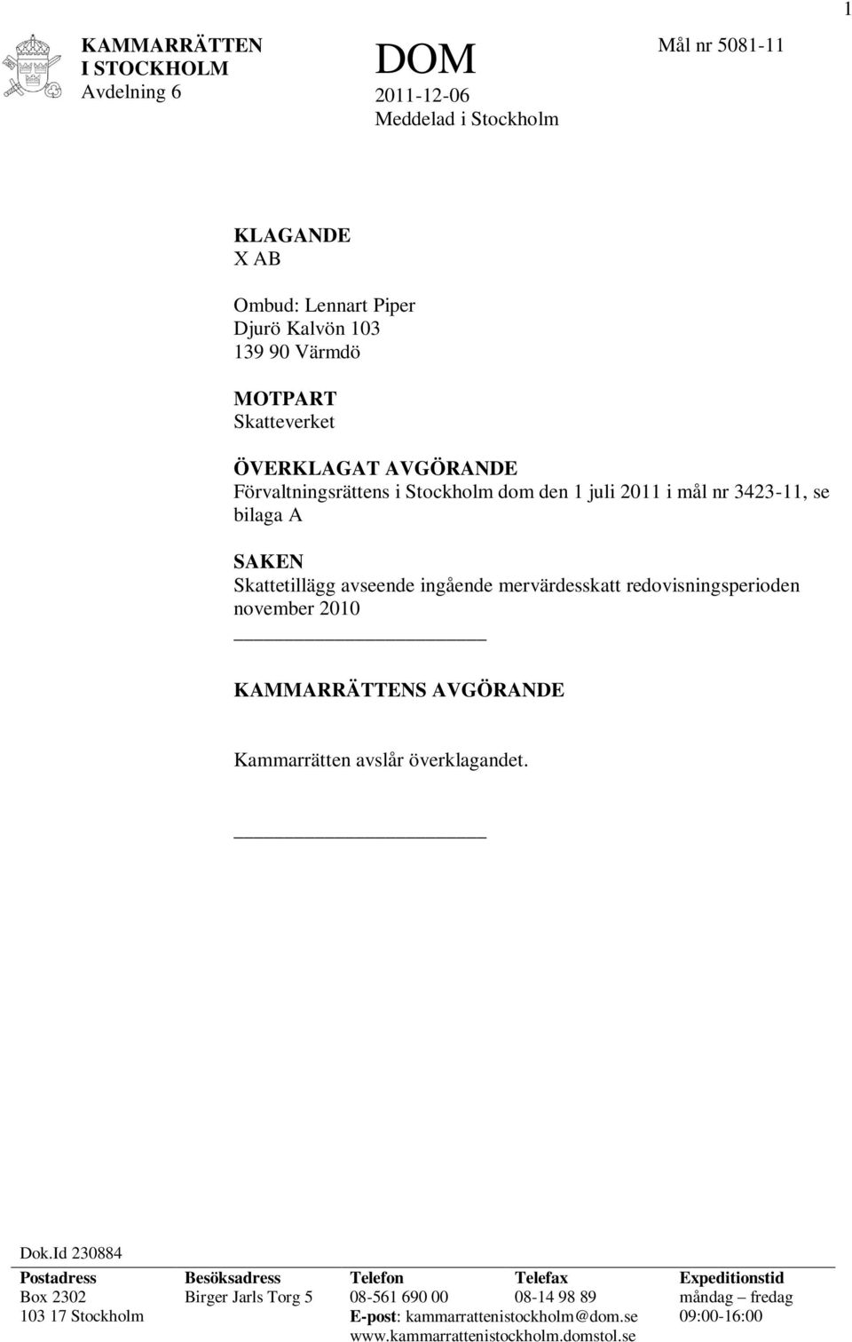 redovisningsperioden november 2010 KAMMARRÄTTENS AVGÖRANDE Kammarrätten avslår överklagandet. Dok.