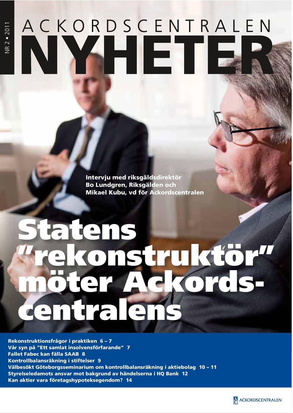 Fallet Fabec kan fälla SAAB 8 Kontrollbalansräkning i stiftelser 9 Välbesökt Göteborgsseminarium om
