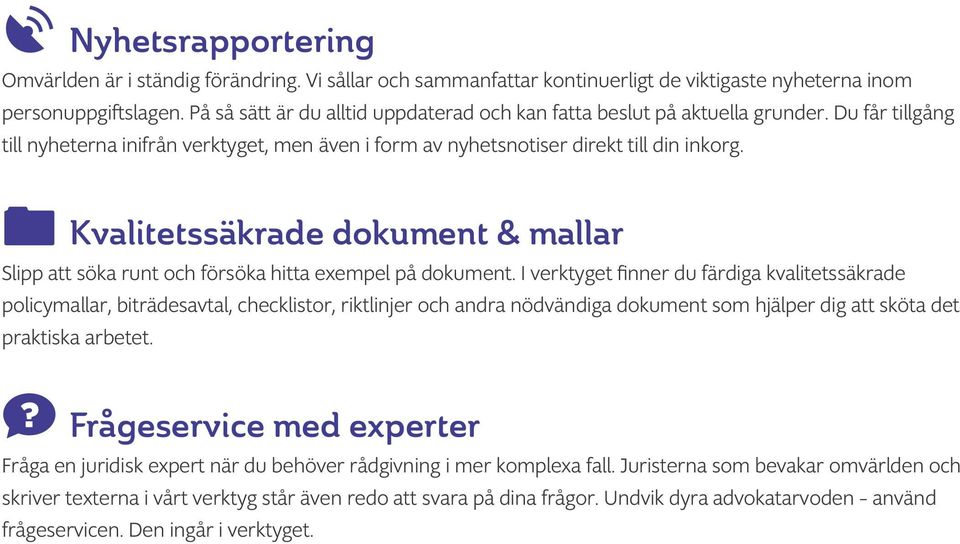 Kvalitetssäkrade dokument & mallar Slipp att söka runt och försöka hitta exempel på dokument.