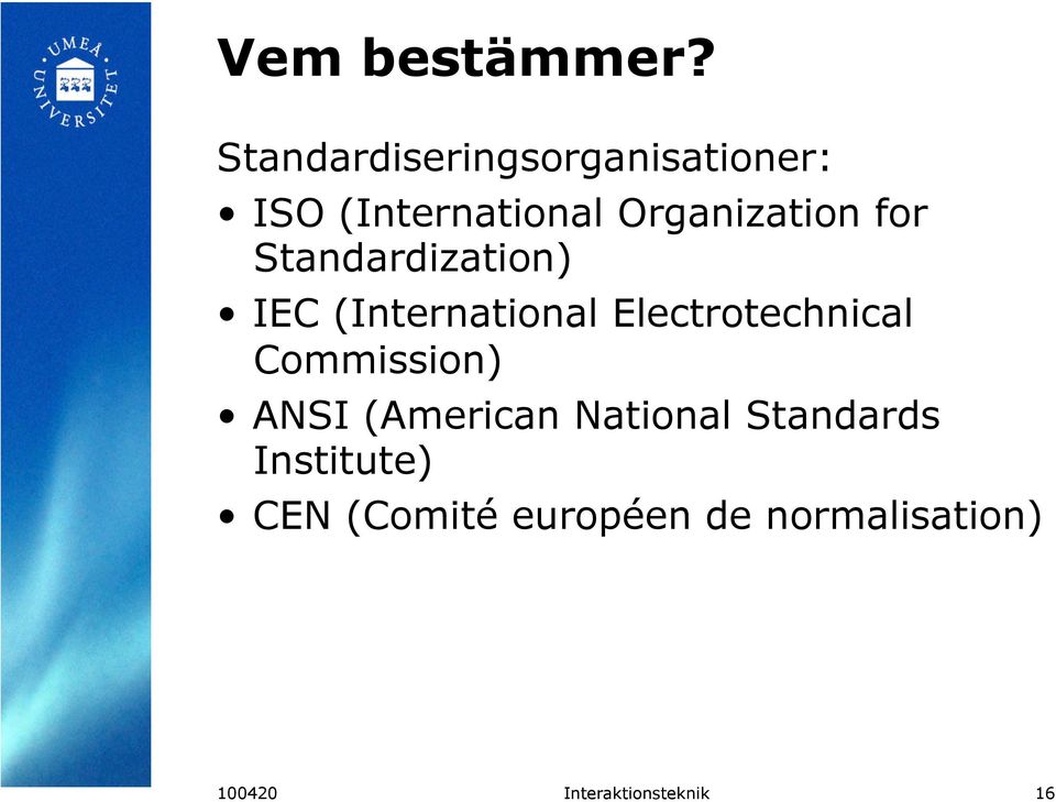 for Standardization) IEC (International Electrotechnical