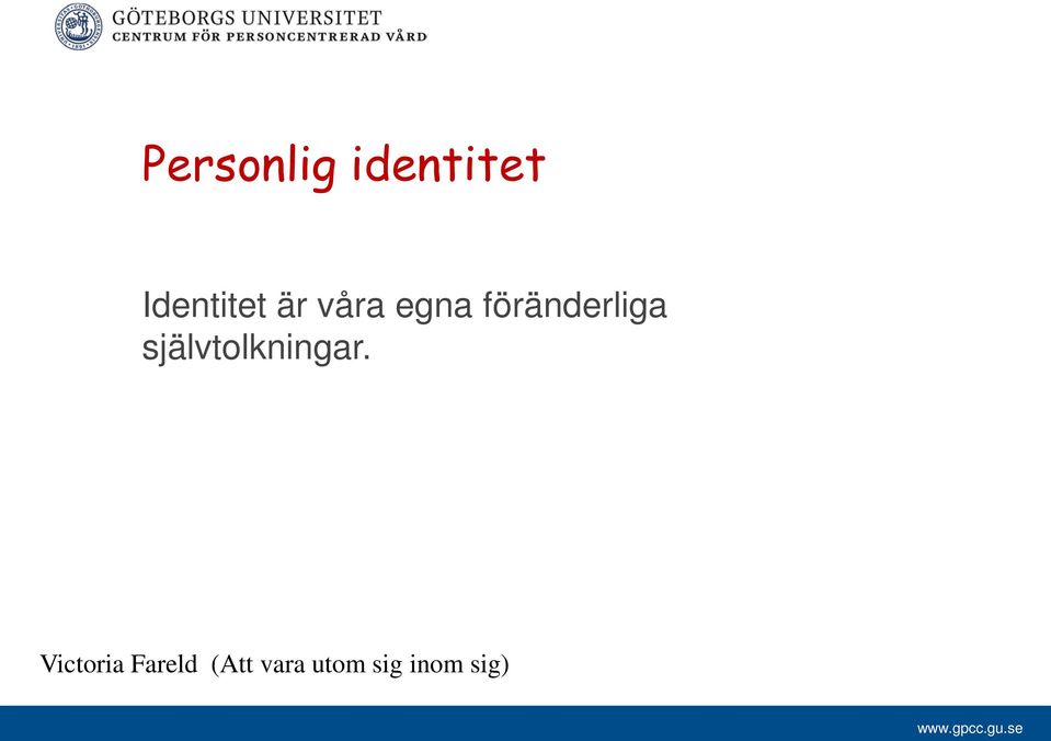självtolkningar.