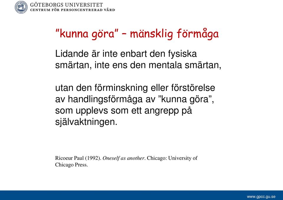handlingsförmåga av kunna göra, som upplevs som ett angrepp på