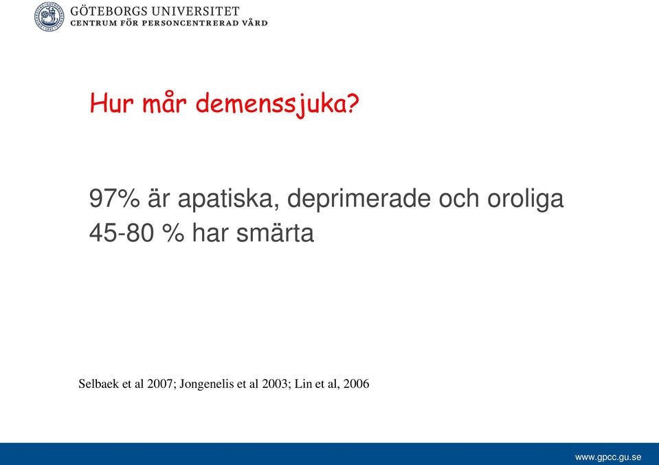 oroliga 45-80 % har smärta Selbaek