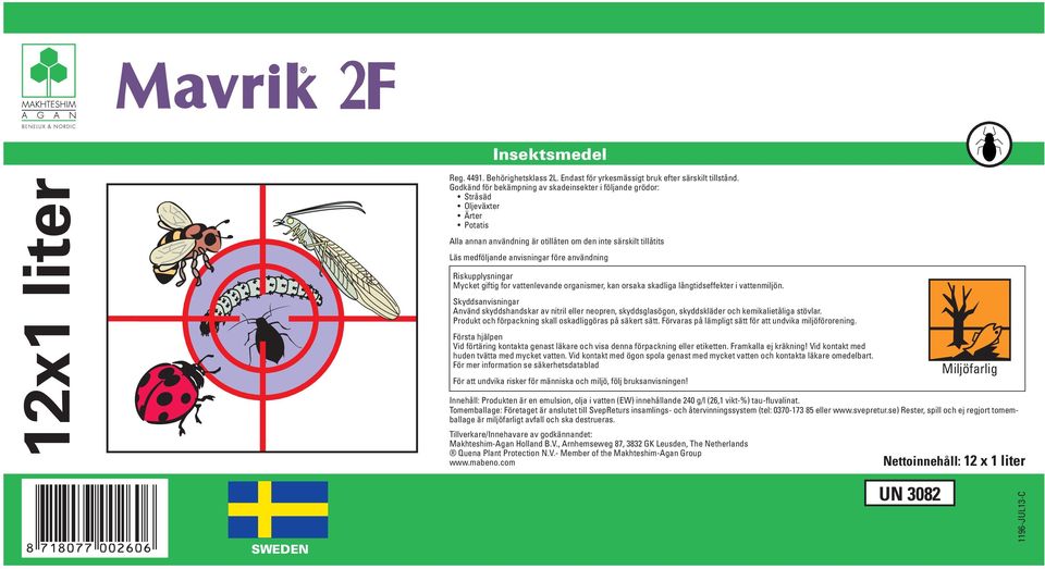 Riskupplysningar Mycket giftig for vattenlevande organismer, kan orsaka skadliga långtidseffekter i vattenmiljön.