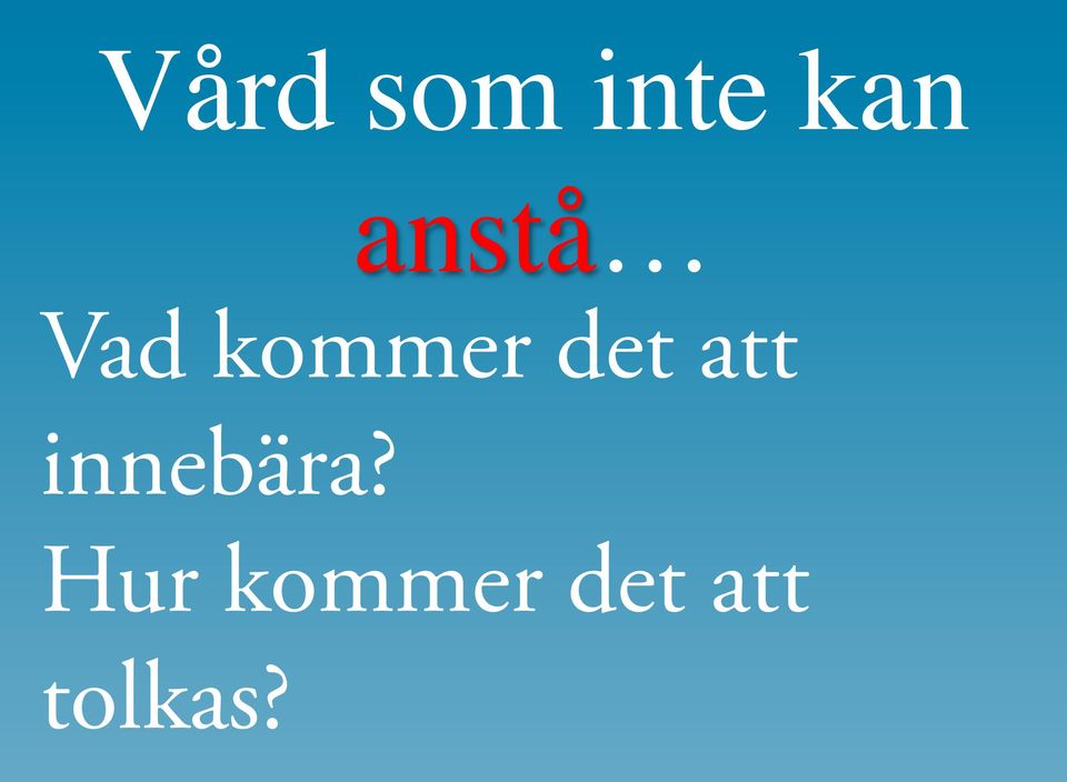 det att innebära?