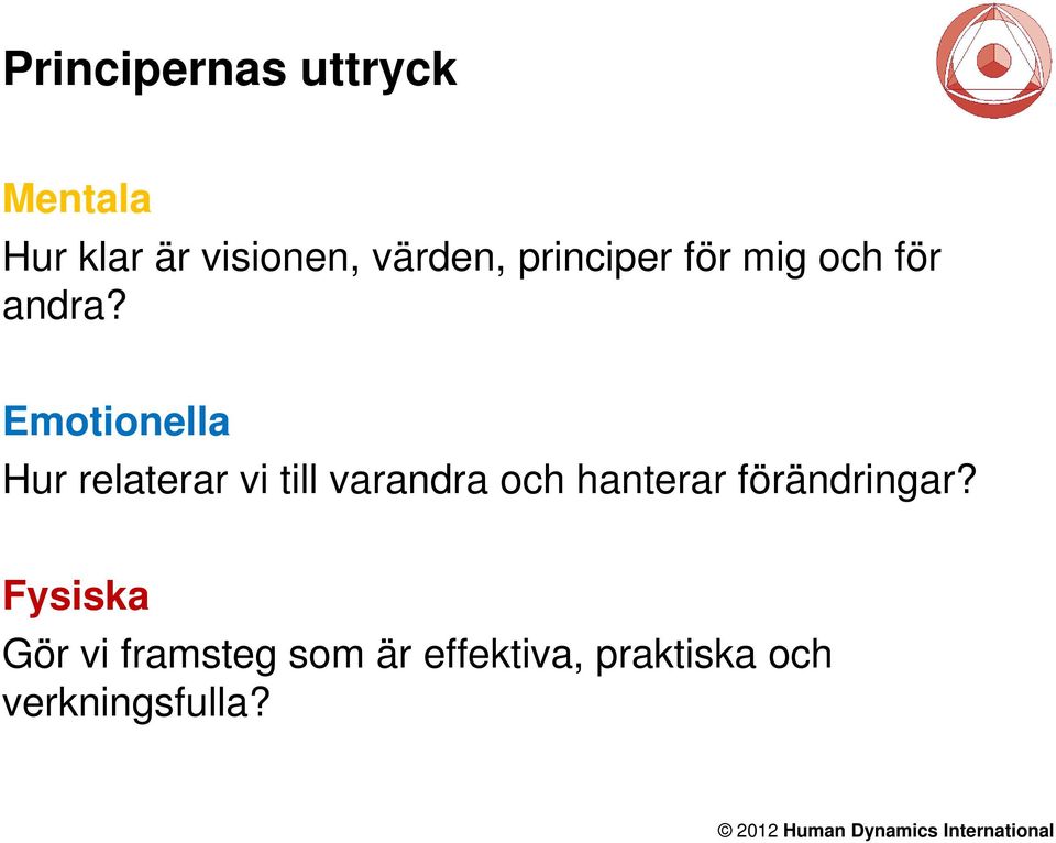 Emotionella Hur relaterar vi till varandra och hanterar