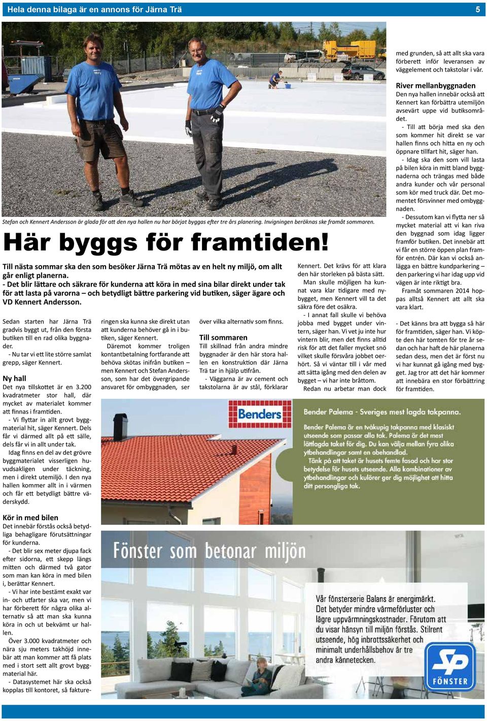 Till nästa sommar ska den som besöker Järna Trä mötas av en helt ny miljö, om allt går enligt planerna.