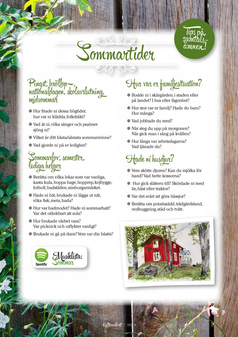 Sommarlov, semester, lediga helger Berätta om vilka lekar som var vanliga, kasta kula, hoppa hage, hopprep, kojbygge, fotboll, badställen, simborgarmärket.