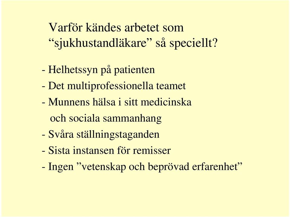 hälsa i sitt medicinska och sociala sammanhang - Svåra