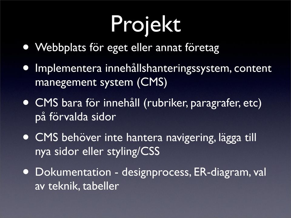 (rubriker, paragrafer, etc) på förvalda sidor CMS behöver inte hantera navigering,