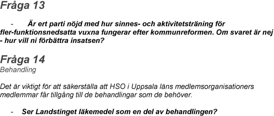 Fråga 14 Behandling Det är viktigt för att säkerställa att HSO i Uppsala läns