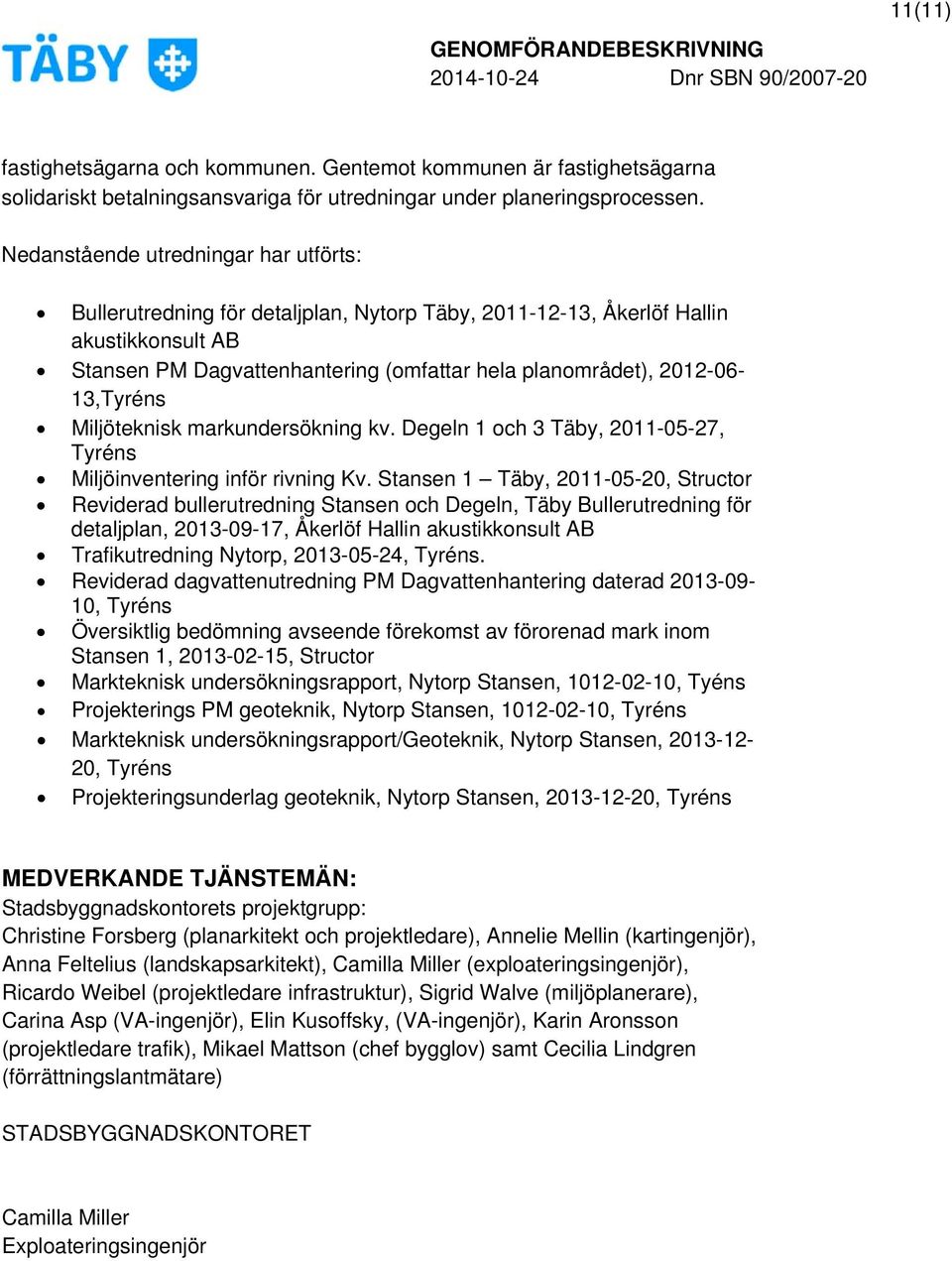 13,Tyréns Miljöteknisk markundersökning kv. Degeln 1 och 3 Täby, 2011-05-27, Tyréns Miljöinventering inför rivning Kv.